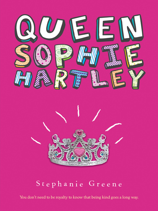 Title details for Queen Sophie Hartley by Stephanie Greene - Available